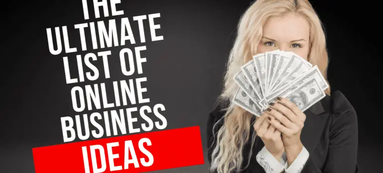 The Ultimate List of Online Business Ideas 2022