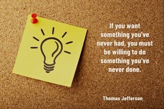 Quote on if you want something you've never had you must be willing to do something you've never done