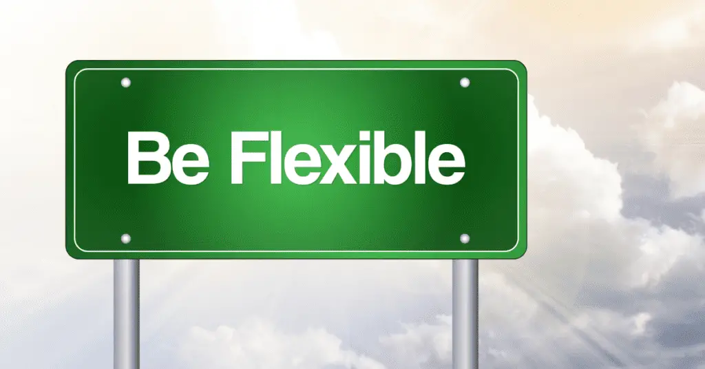 be flexible