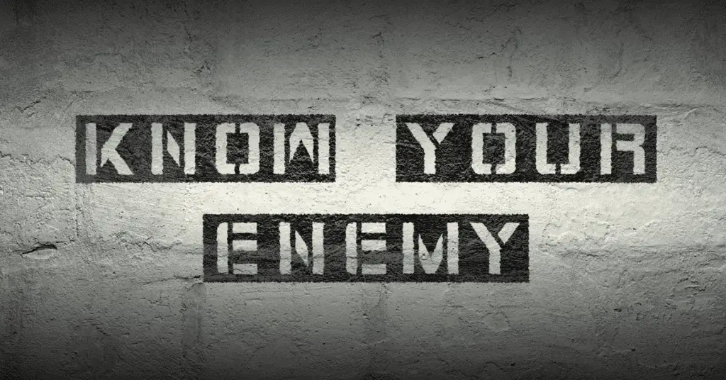 know your competition (enemy)
