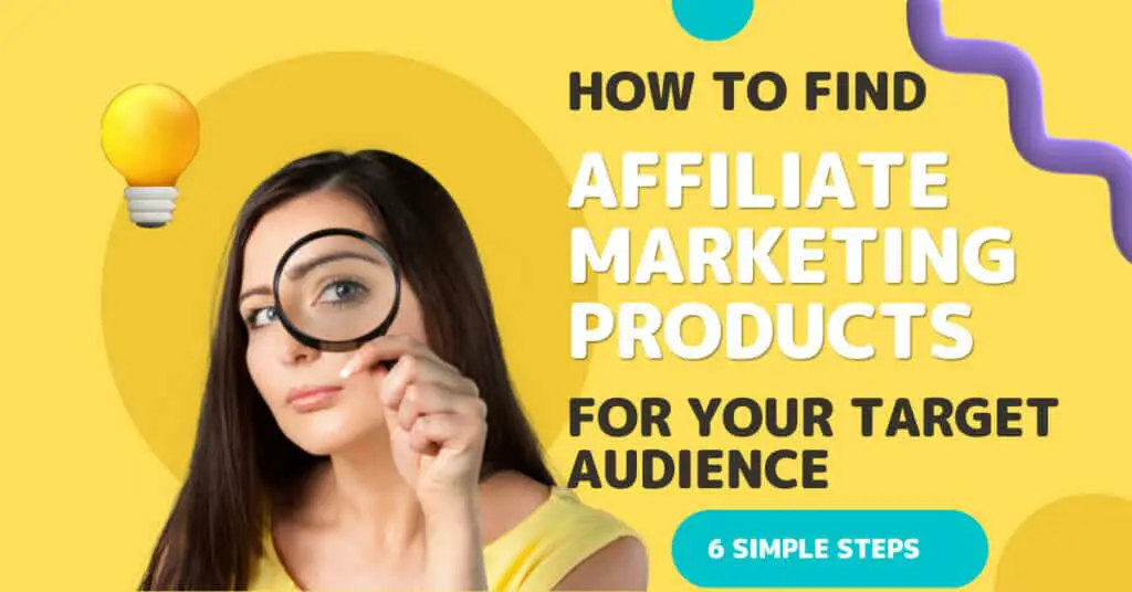 How to Find Affiliate Marketing Products for Your Target Audience