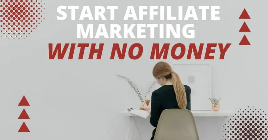 Start Affiliate Marketing With No Money: Bootstrap Your Way To Success!