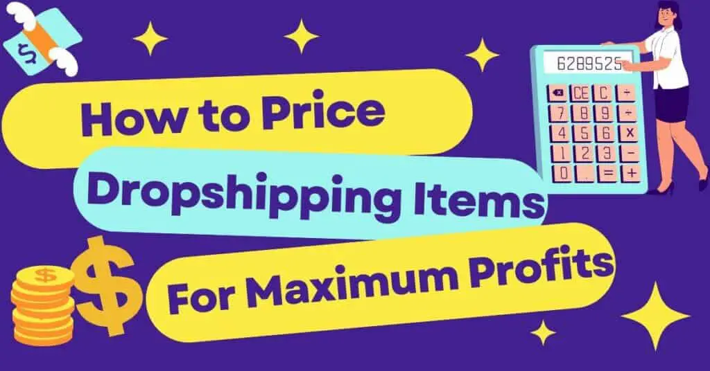 How to Price Dropshipping Items For Maximum Profits
