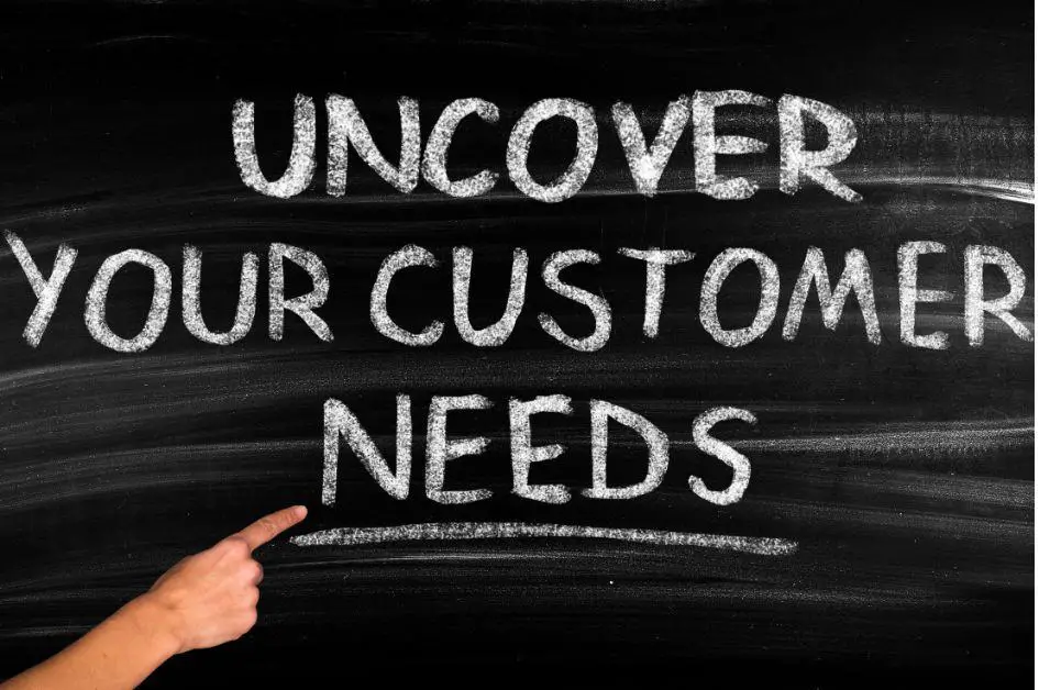 Uncover your customer needs