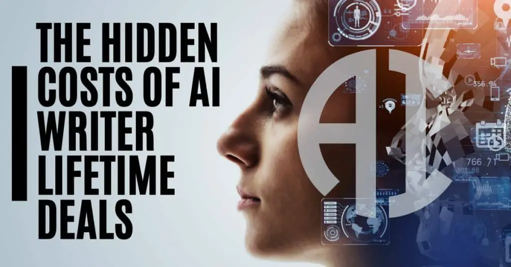 The Hidden Costs of AI Writer Lifetime Deals: Why They Aren’t Worth It